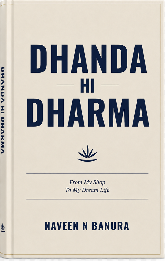 Dhanda Hi Dharma — From My Shop To My Dream Life, by Naveen N Banura